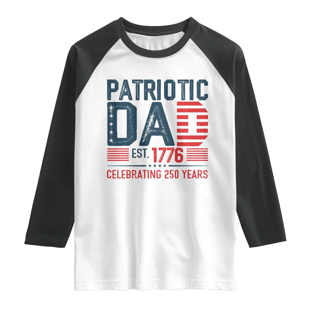 Patriotic Dad 250 Years Raglan Shirt Est. 1776 Funny USA Semiquincentennial TS02 White Black Print Your Wear