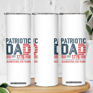 Patriotic Dad 250 Years Skinny Tumbler Est. 1776 Funny USA Semiquincentennial TS02 Print Your Wear