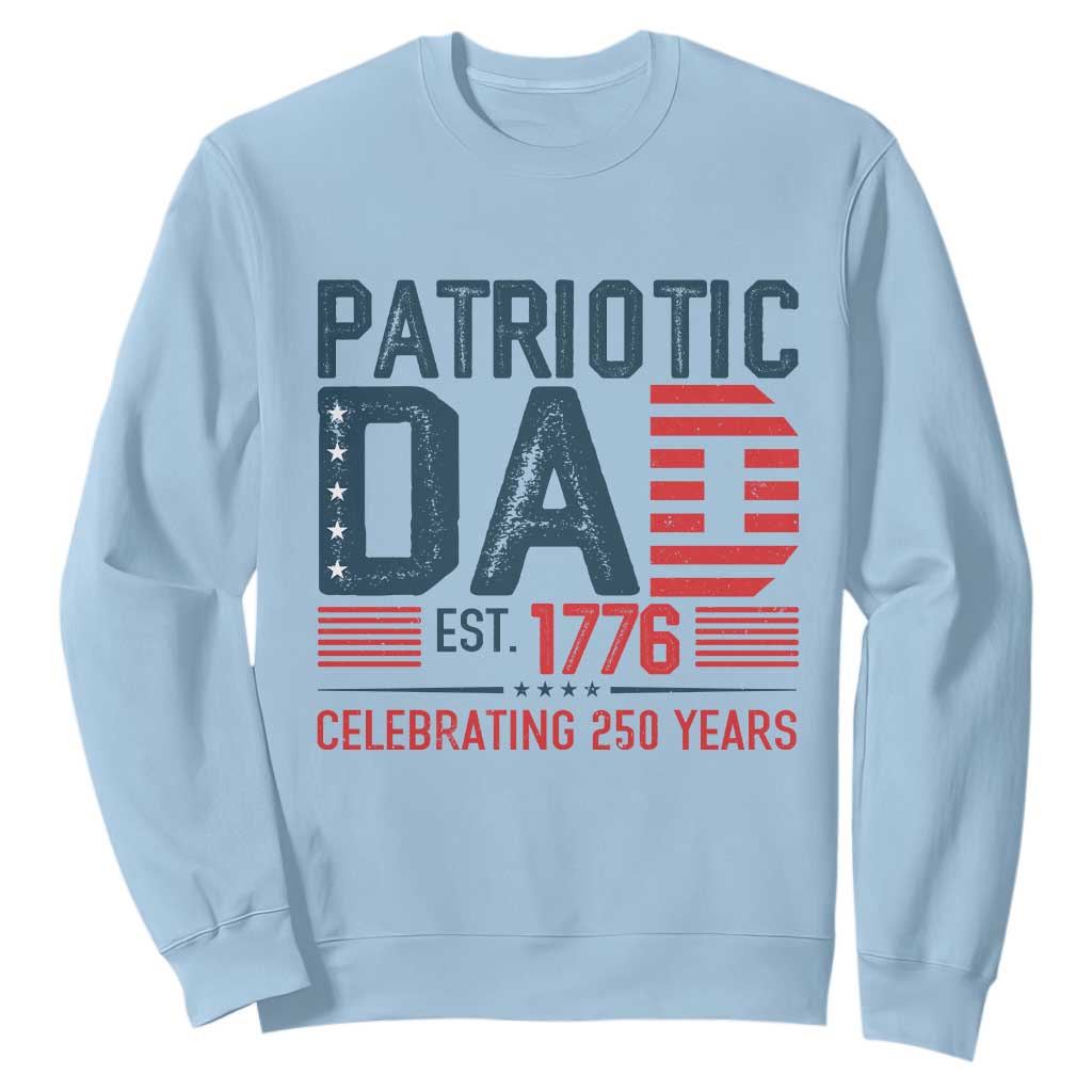 Patriotic Dad 250 Years Sweatshirt Est. 1776 Funny USA Semiquincentennial TS02 Light Blue Print Your Wear