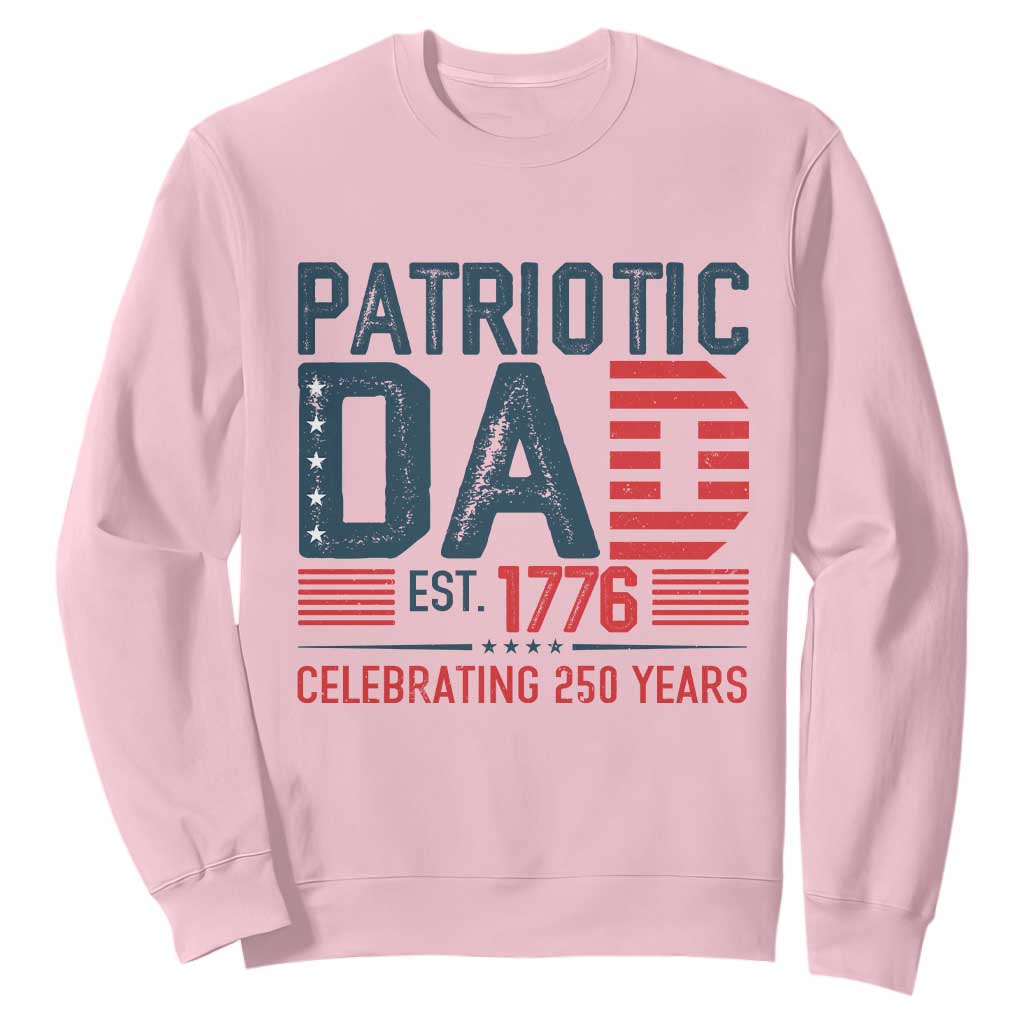 Patriotic Dad 250 Years Sweatshirt Est. 1776 Funny USA Semiquincentennial TS02 Light Pink Print Your Wear