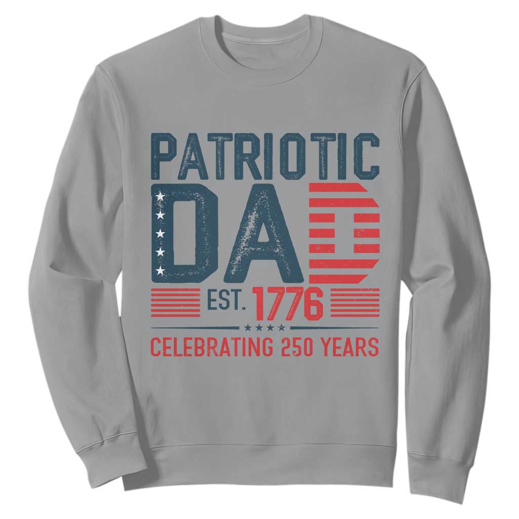 Patriotic Dad 250 Years Sweatshirt Est. 1776 Funny USA Semiquincentennial TS02 Sport Gray Print Your Wear