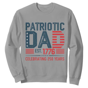 Patriotic Dad 250 Years Sweatshirt Est. 1776 Funny USA Semiquincentennial TS02 Sport Gray Print Your Wear