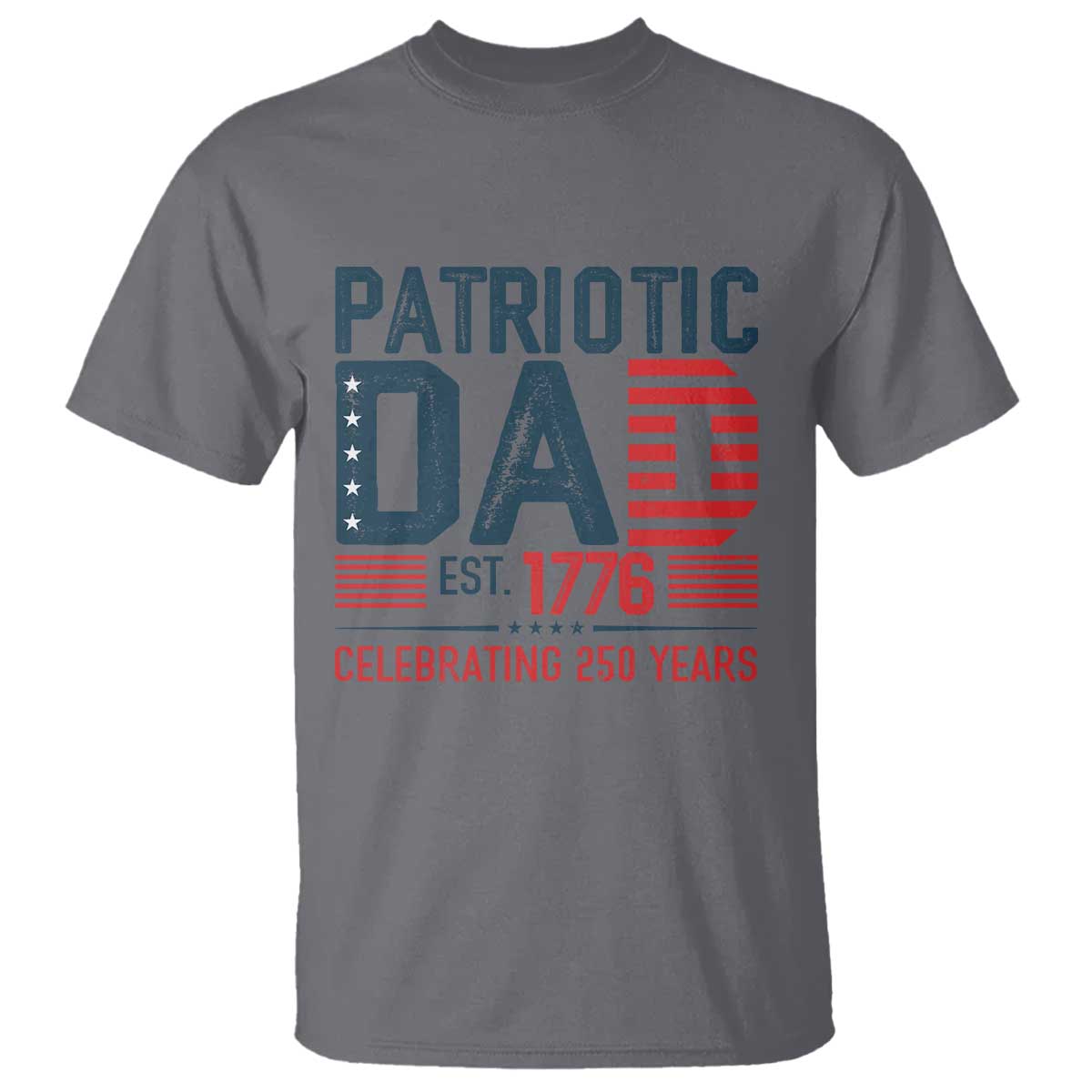 Patriotic Dad 250 Years T Shirt Est. 1776 Funny USA Semiquincentennial TS02 Charcoal Print Your Wear