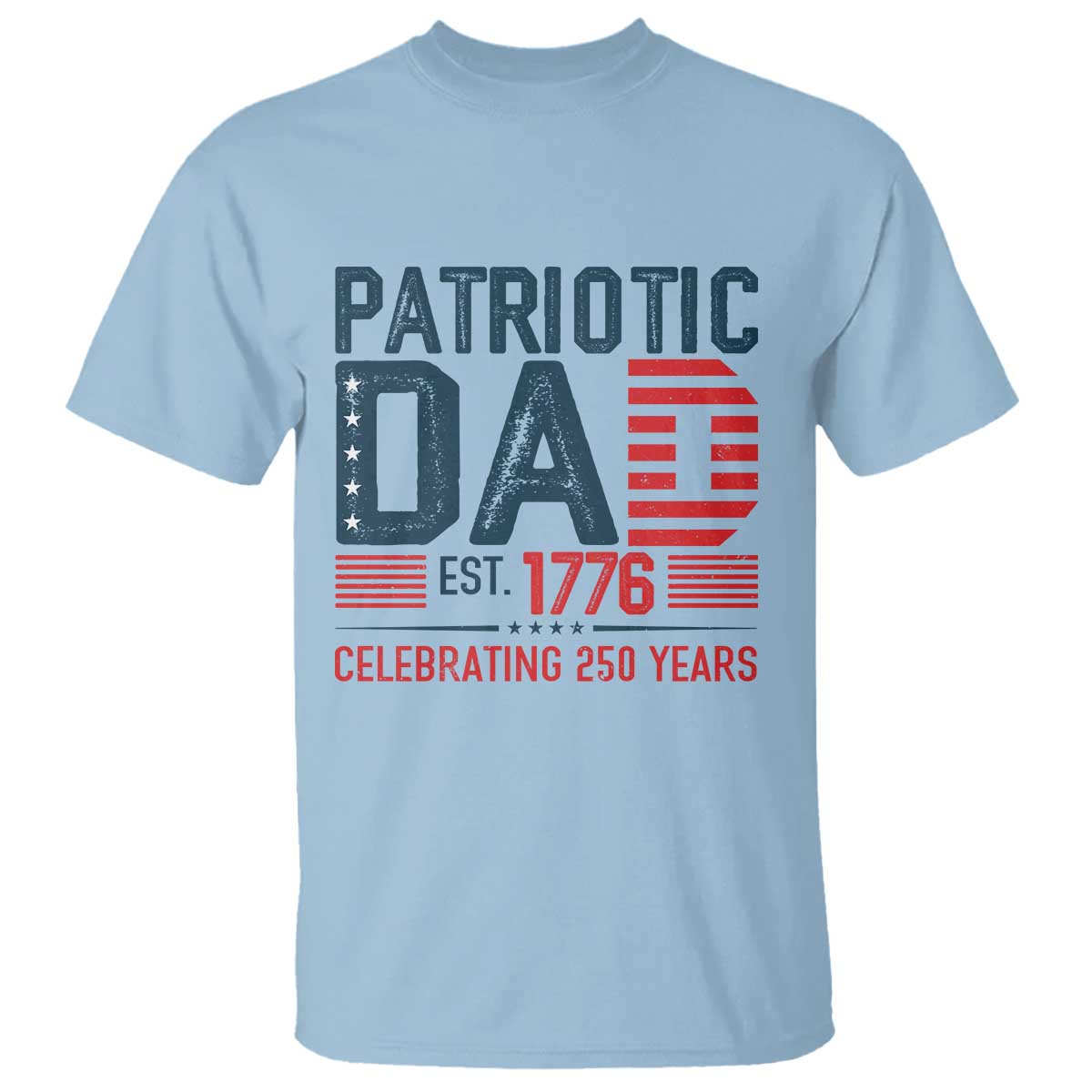 Patriotic Dad 250 Years T Shirt Est. 1776 Funny USA Semiquincentennial TS02 Light Blue Print Your Wear