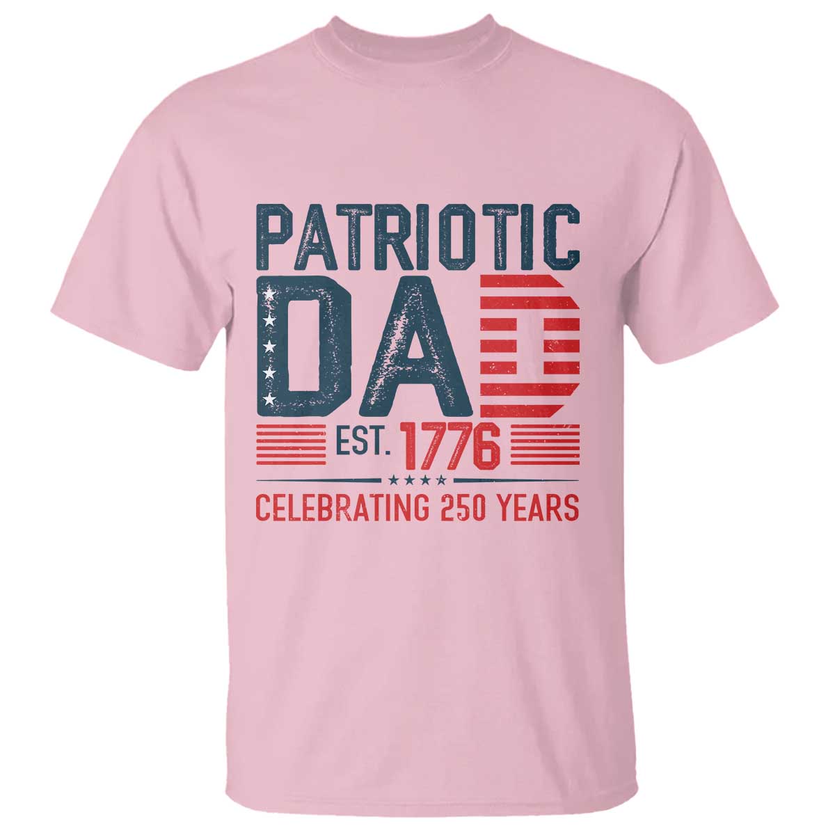 Patriotic Dad 250 Years T Shirt Est. 1776 Funny USA Semiquincentennial TS02 Light Pink Print Your Wear
