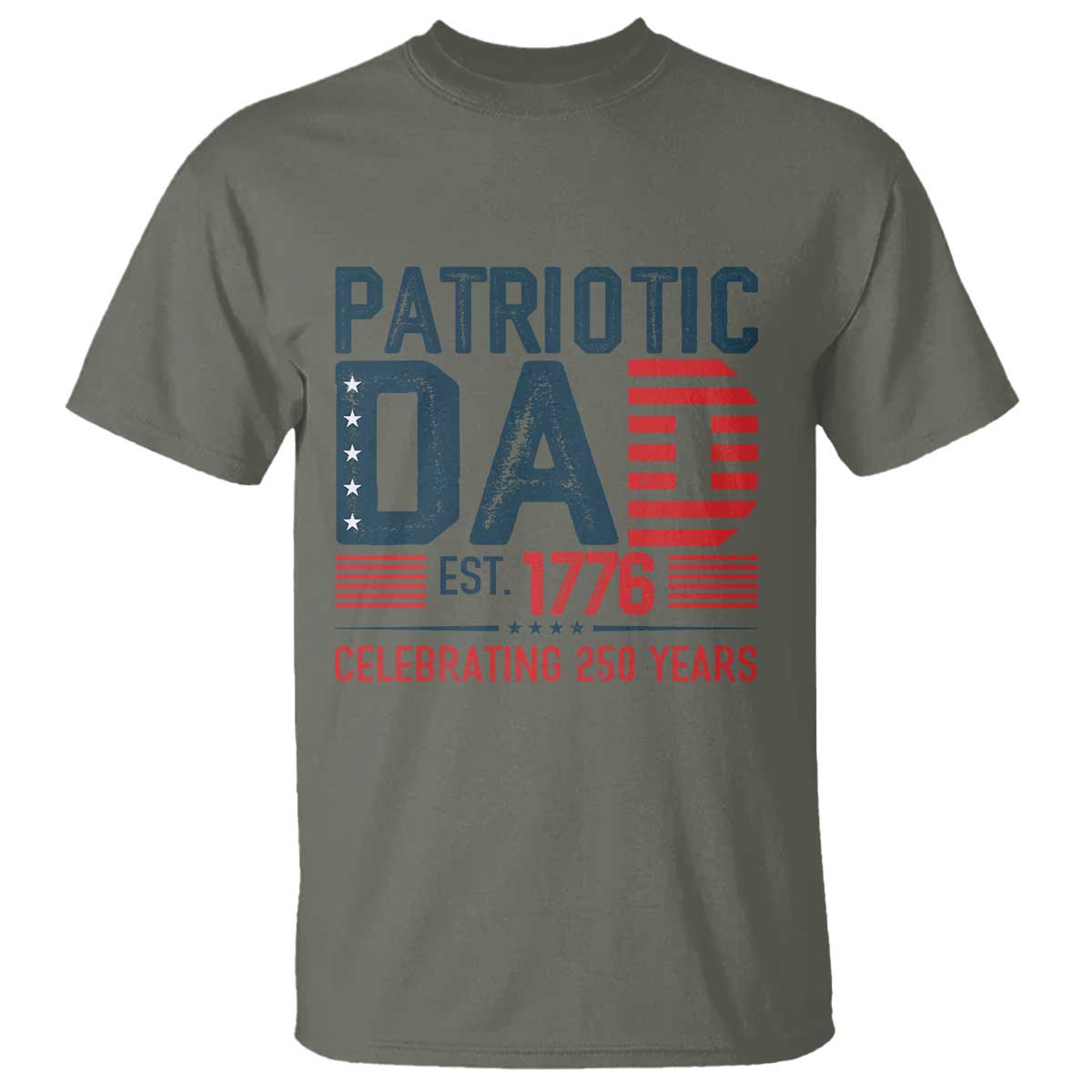 Patriotic Dad 250 Years T Shirt Est. 1776 Funny USA Semiquincentennial TS02 Military Green Print Your Wear