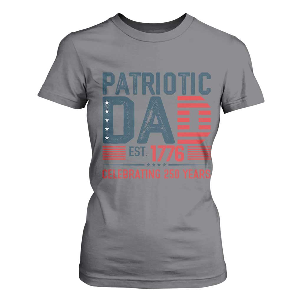 Patriotic Dad 250 Years T Shirt For Women Est. 1776 Funny USA Semiquincentennial TS02 Charcoal Print Your Wear