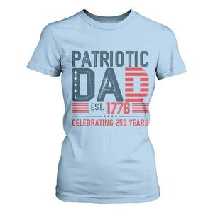 Patriotic Dad 250 Years T Shirt For Women Est. 1776 Funny USA Semiquincentennial TS02 Light Blue Print Your Wear