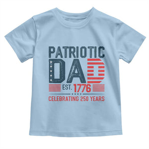 Patriotic Dad 250 Years Toddler T Shirt Est. 1776 Funny USA Semiquincentennial TS02 Light Blue Print Your Wear