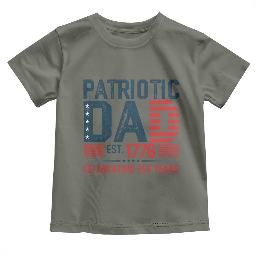 Patriotic Dad 250 Years Toddler T Shirt Est. 1776 Funny USA Semiquincentennial TS02 Military Green Print Your Wear