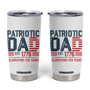 Patriotic Dad 250 Years Tumbler Cup Est. 1776 Funny USA Semiquincentennial TS02 White Print Your Wear