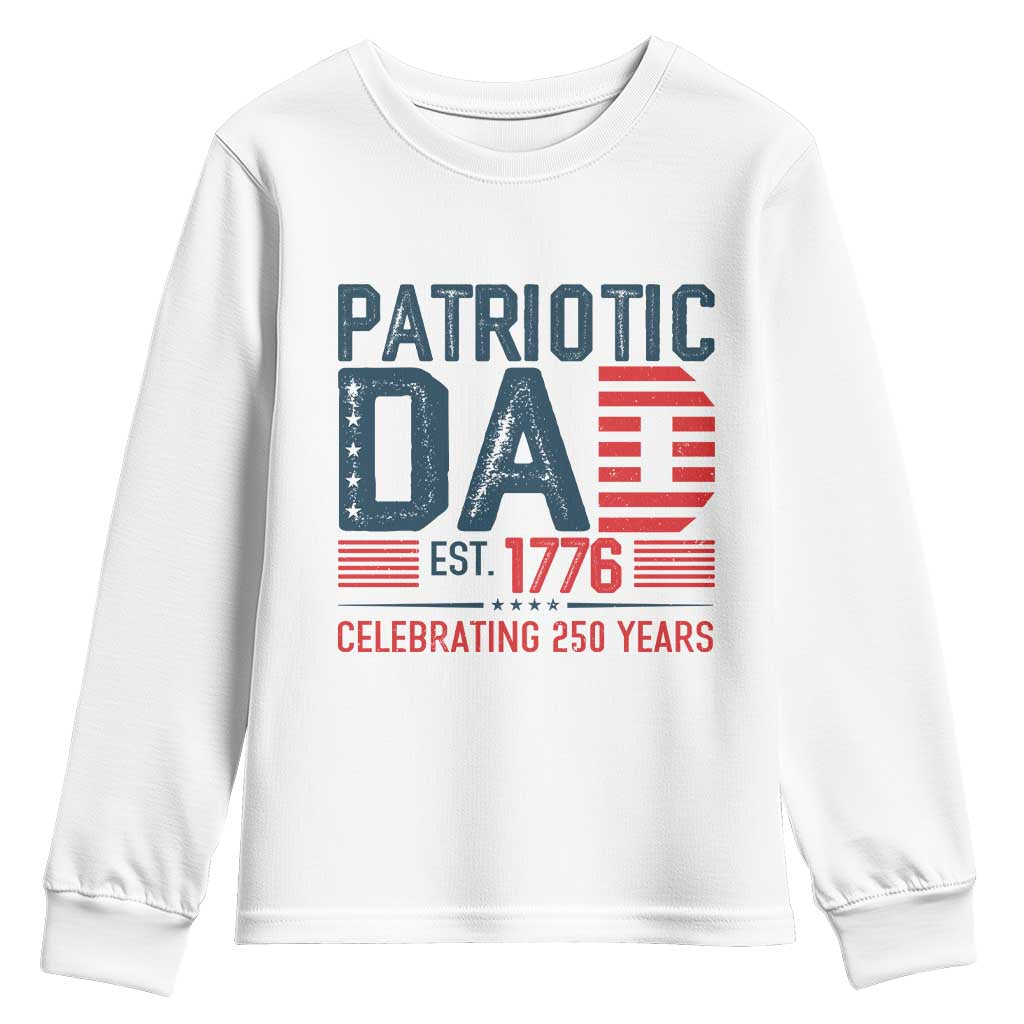 Patriotic Dad 250 Years Youth Sweatshirt Est. 1776 Funny USA Semiquincentennial TS02 White Print Your Wear