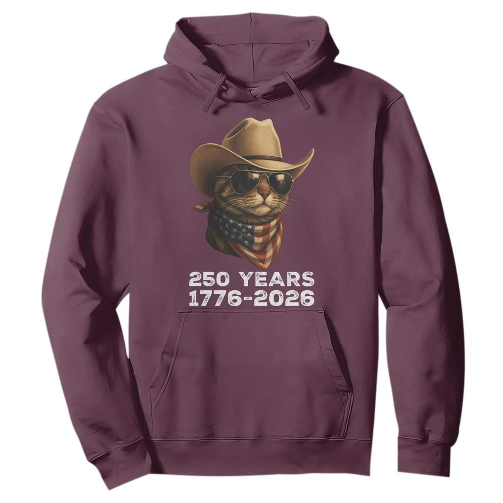 Cool Cowboy Cat 250 Years Hoodie Funny Patriotic 1776 to 2026 US Semiquincentennial TS02 Maroon Print Your Wear