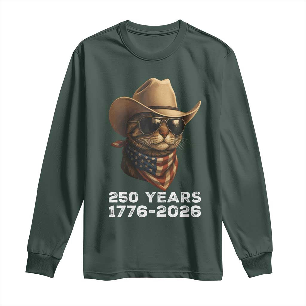 Cool Cowboy Cat 250 Years Long Sleeve Shirt Funny Patriotic 1776 to 2026 US Semiquincentennial TS02 Dark Forest Green Print Your Wear