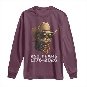 Cool Cowboy Cat 250 Years Long Sleeve Shirt Funny Patriotic 1776 to 2026 US Semiquincentennial TS02 Maroon Print Your Wear