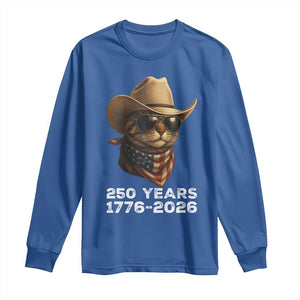 Cool Cowboy Cat 250 Years Long Sleeve Shirt Funny Patriotic 1776 to 2026 US Semiquincentennial TS02 Royal Blue Print Your Wear