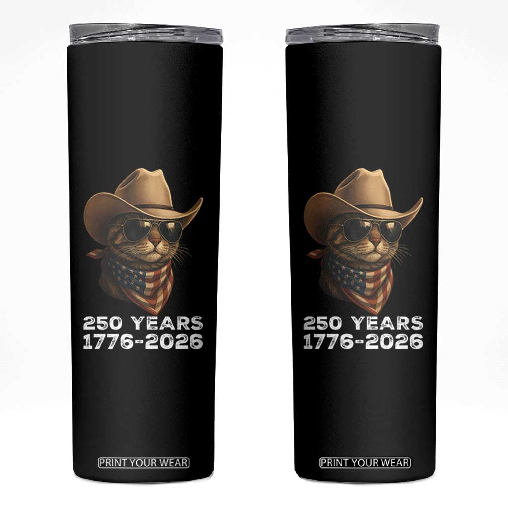 Cool Cowboy Cat 250 Years Skinny Tumbler Funny Patriotic 1776 to 2026 US Semiquincentennial TS02 Black Print Your Wear