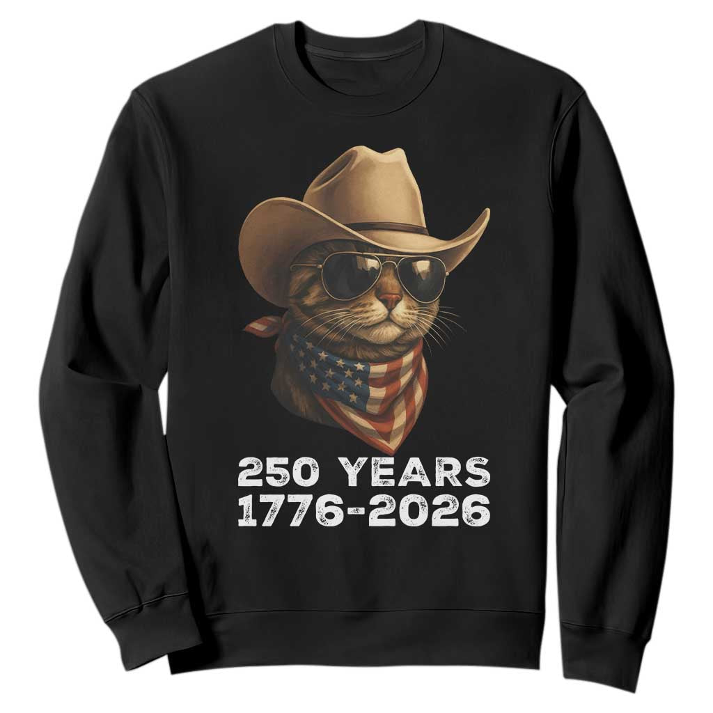 Cool Cowboy Cat 250 Years Sweatshirt Funny Patriotic 1776 to 2026 US Semiquincentennial TS02 Black Print Your Wear