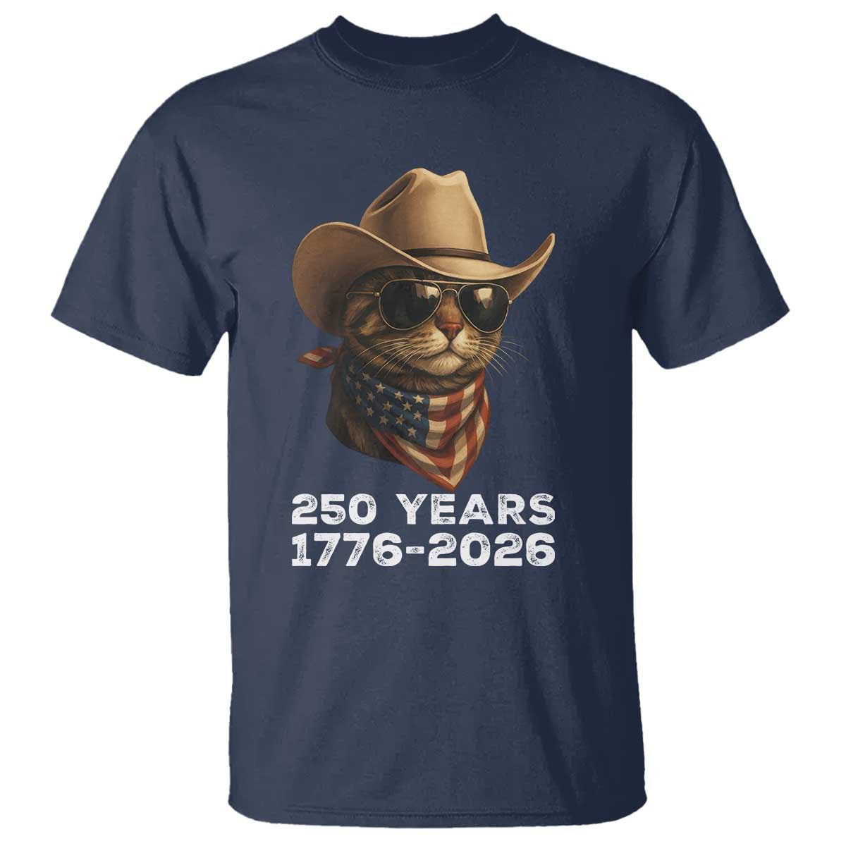Cool Cowboy Cat 250 Years T Shirt Funny Patriotic 1776 to 2026 US Semiquincentennial TS02 Navy Print Your Wear