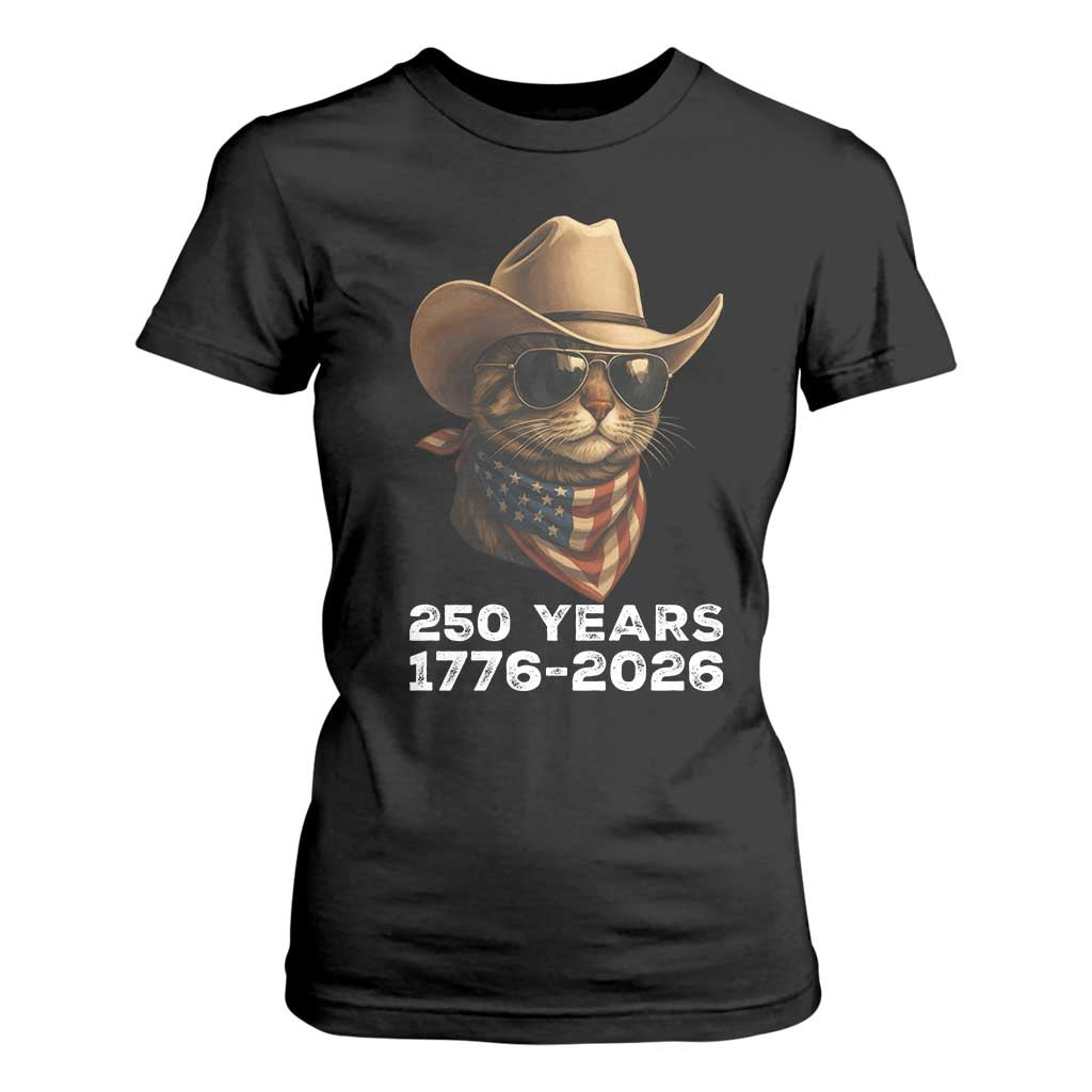 Cool Cowboy Cat 250 Years T Shirt For Women Funny Patriotic 1776 to 2026 US Semiquincentennial TS02 Black Print Your Wear