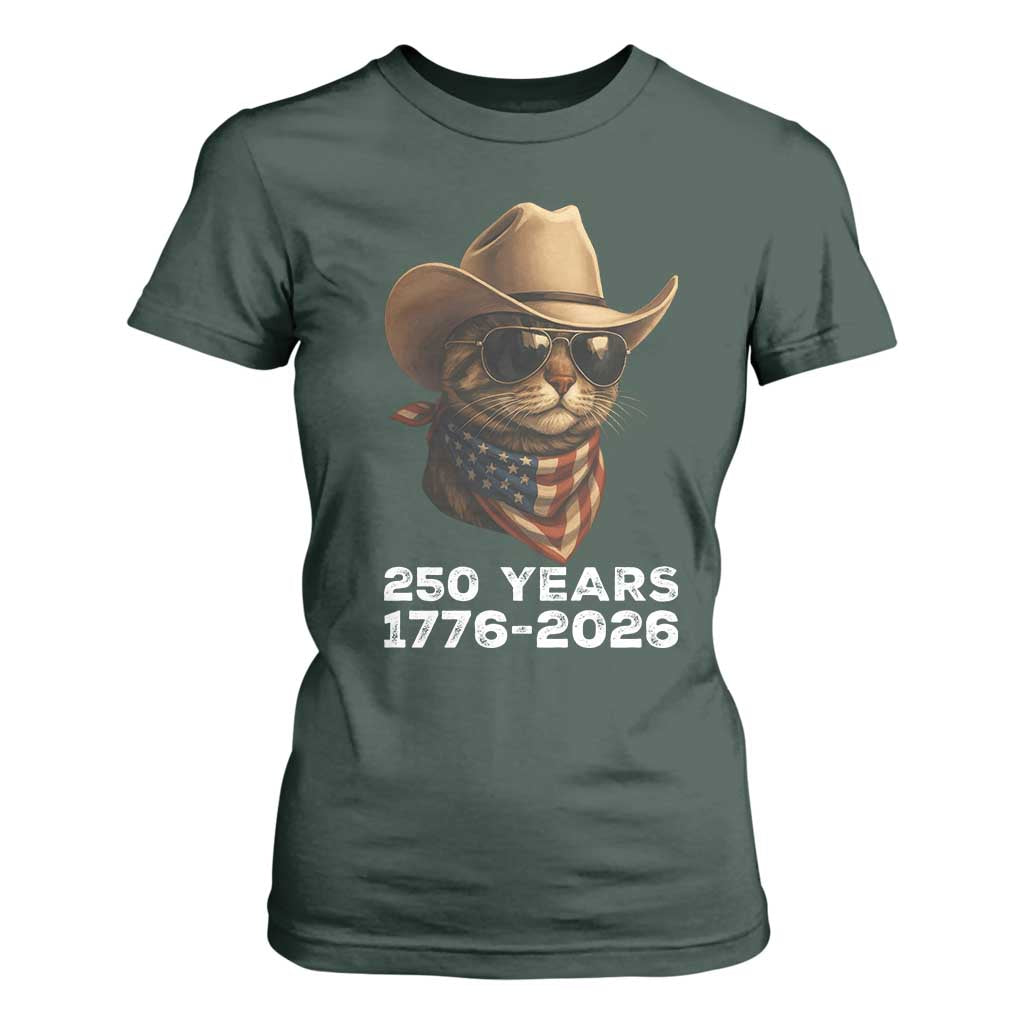 Cool Cowboy Cat 250 Years T Shirt For Women Funny Patriotic 1776 to 2026 US Semiquincentennial TS02 Dark Forest Green Print Your Wear