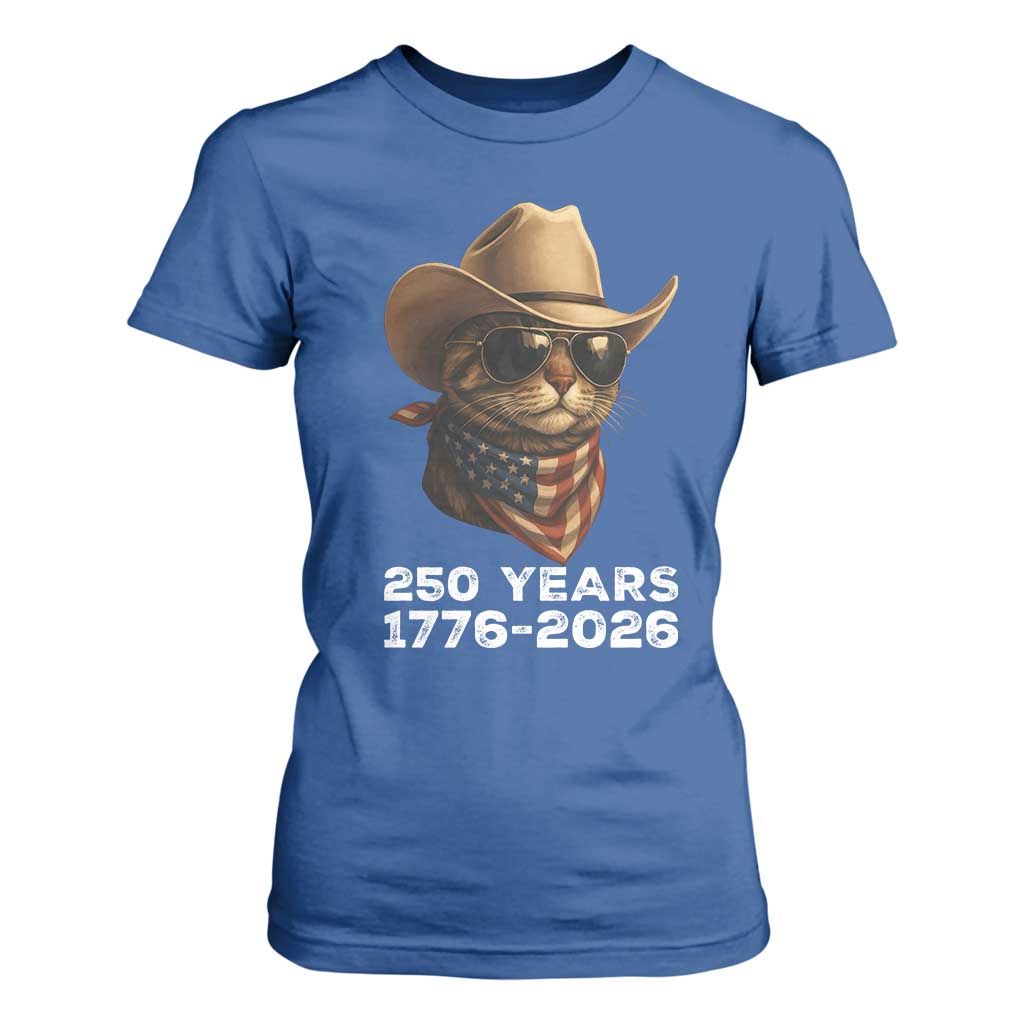 Cool Cowboy Cat 250 Years T Shirt For Women Funny Patriotic 1776 to 2026 US Semiquincentennial TS02 Royal Blue Print Your Wear