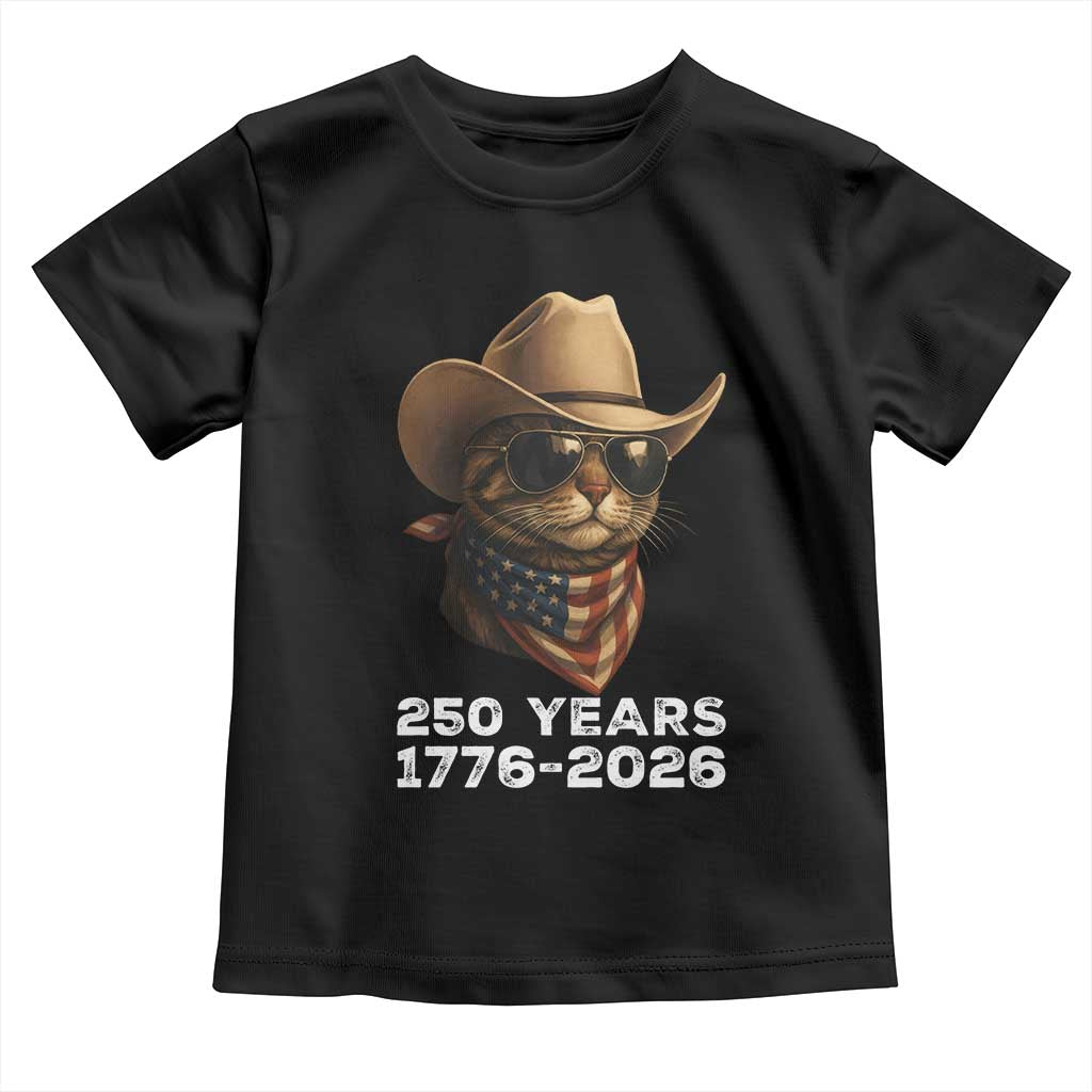 Cool Cowboy Cat 250 Years Toddler T Shirt Funny Patriotic 1776 to 2026 US Semiquincentennial TS02 Black Print Your Wear