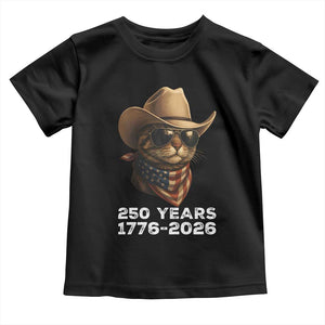 Cool Cowboy Cat 250 Years Toddler T Shirt Funny Patriotic 1776 to 2026 US Semiquincentennial TS02 Black Print Your Wear