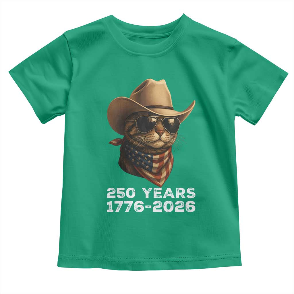 Cool Cowboy Cat 250 Years Toddler T Shirt Funny Patriotic 1776 to 2026 US Semiquincentennial TS02 Irish Green Print Your Wear