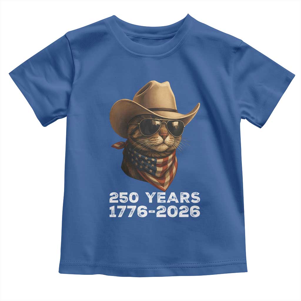 Cool Cowboy Cat 250 Years Toddler T Shirt Funny Patriotic 1776 to 2026 US Semiquincentennial TS02 Royal Blue Print Your Wear