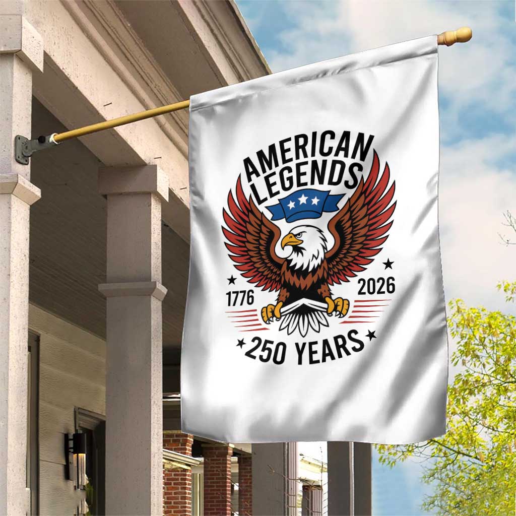 American Legends Eagle Garden Flag 250 Years Patriotic Heritage 1776 to 2026 Semiquincentennial TS02 Print Your Wear