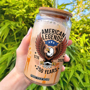 American Legends Eagle Glass Can 250 Years Patriotic Heritage 1776 to 2026 Semiquincentennial TS02 White Print Your Wear
