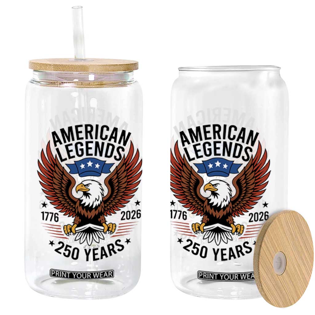 American Legends Eagle Glass Can 250 Years Patriotic Heritage 1776 to 2026 Semiquincentennial TS02 Print Your Wear
