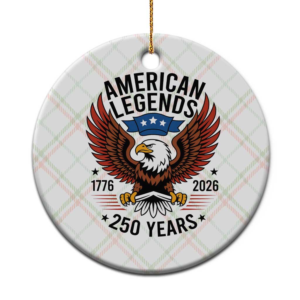 American Legends Eagle Ceramic Ornament 250 Years Patriotic Heritage 1776 to 2026 Semiquincentennial TS02 1pc Christmas Plaid Print Your Wear