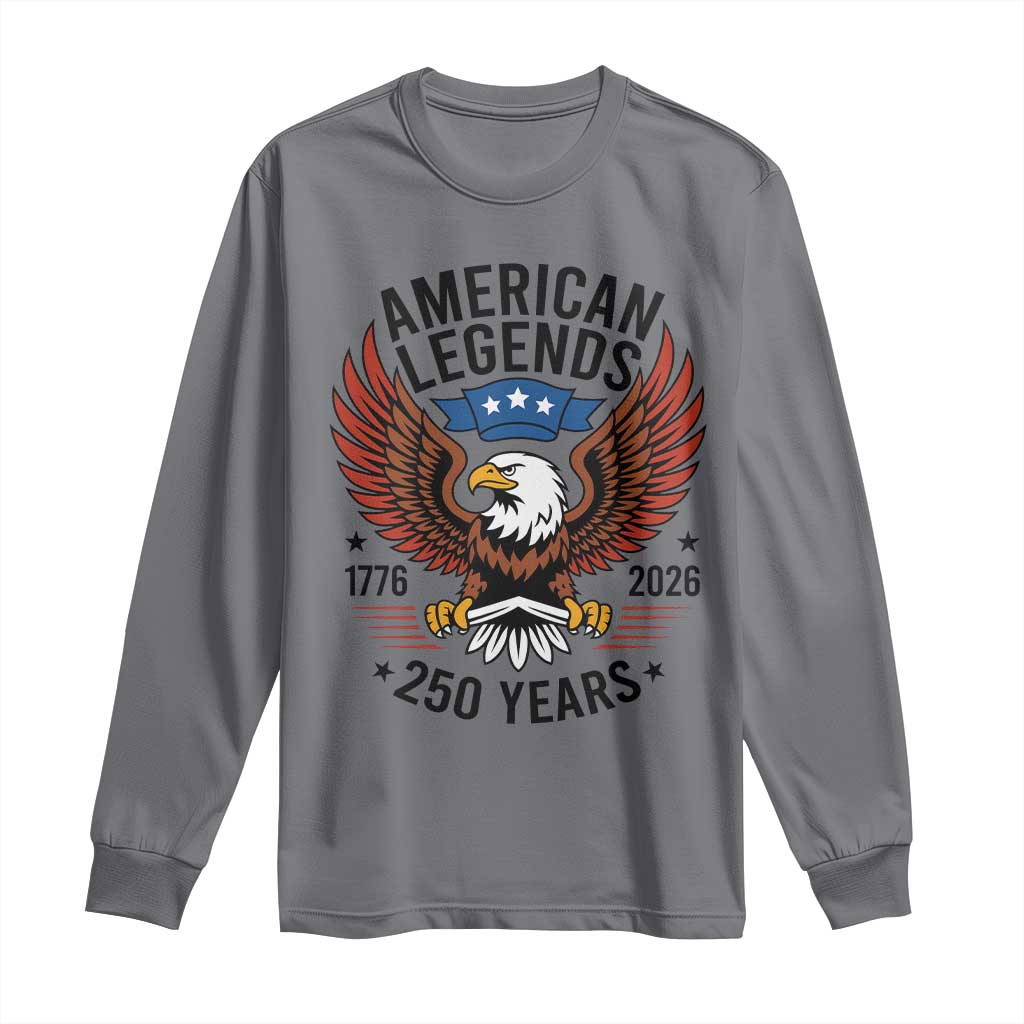 American Legends Eagle Long Sleeve Shirt 250 Years Patriotic Heritage 1776 to 2026 Semiquincentennial TS02 Charcoal Print Your Wear