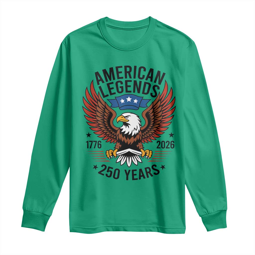 American Legends Eagle Long Sleeve Shirt 250 Years Patriotic Heritage 1776 to 2026 Semiquincentennial TS02 Irish Green Print Your Wear