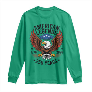 American Legends Eagle Long Sleeve Shirt 250 Years Patriotic Heritage 1776 to 2026 Semiquincentennial TS02 Irish Green Print Your Wear