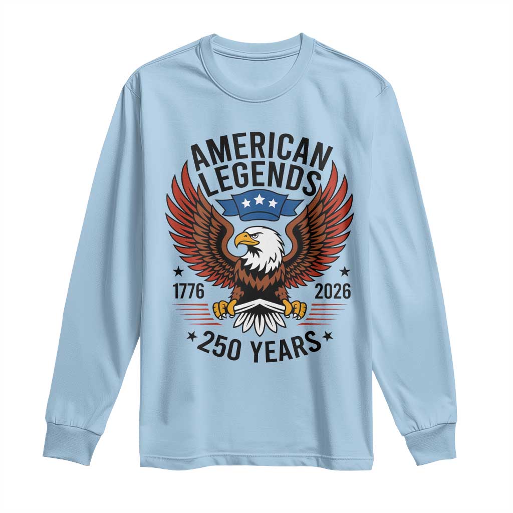 American Legends Eagle Long Sleeve Shirt 250 Years Patriotic Heritage 1776 to 2026 Semiquincentennial TS02 Light Blue Print Your Wear