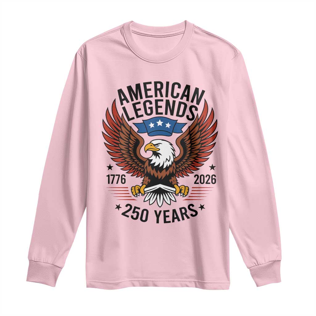 American Legends Eagle Long Sleeve Shirt 250 Years Patriotic Heritage 1776 to 2026 Semiquincentennial TS02 Light Pink Print Your Wear