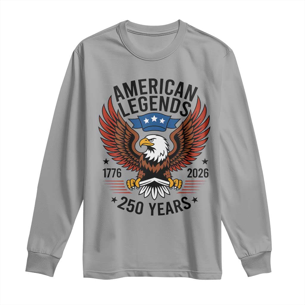 American Legends Eagle Long Sleeve Shirt 250 Years Patriotic Heritage 1776 to 2026 Semiquincentennial TS02 Sport Gray Print Your Wear