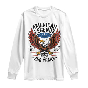 American Legends Eagle Long Sleeve Shirt 250 Years Patriotic Heritage 1776 to 2026 Semiquincentennial TS02 White Print Your Wear