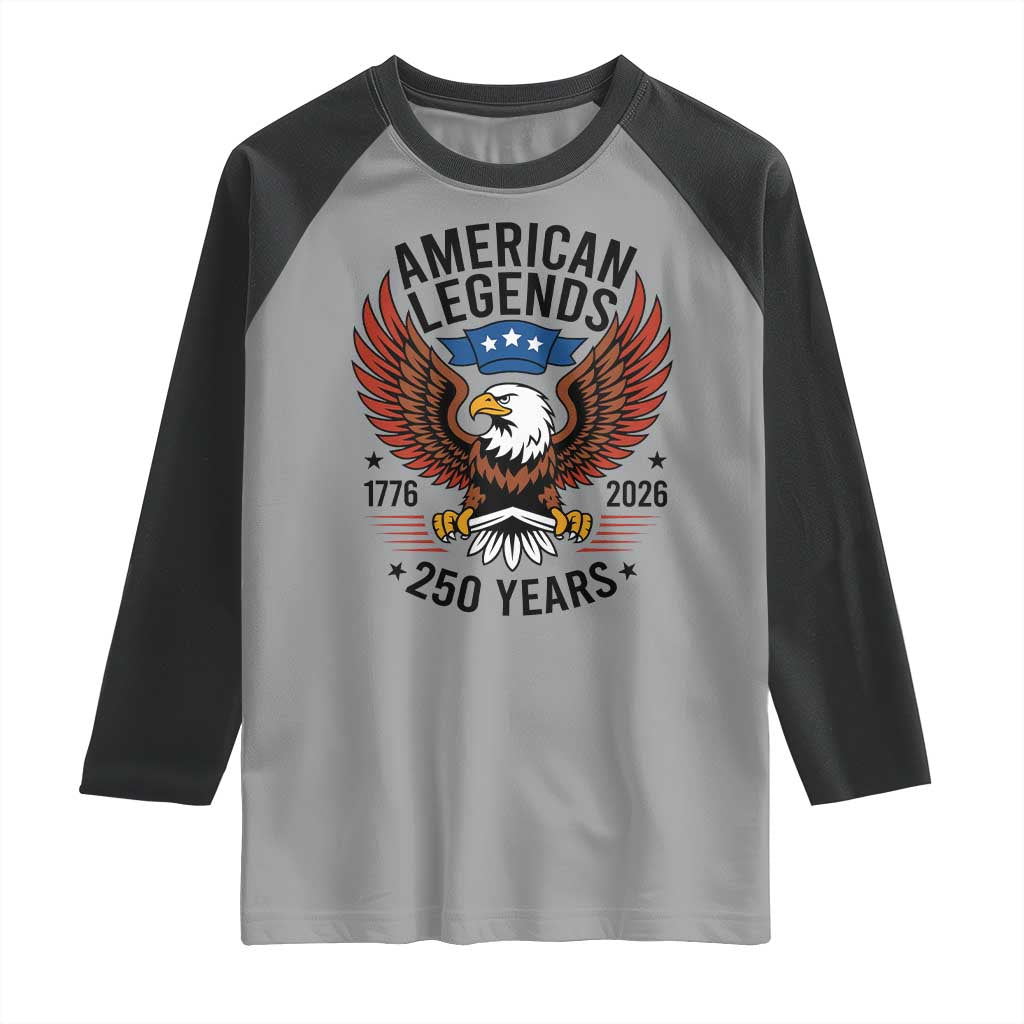American Legends Eagle Raglan Shirt 250 Years Patriotic Heritage 1776 to 2026 Semiquincentennial TS02 Sport Gray Black Print Your Wear