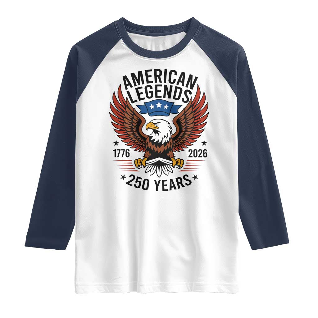 American Legends Eagle Raglan Shirt 250 Years Patriotic Heritage 1776 to 2026 Semiquincentennial TS02 White Navy Print Your Wear