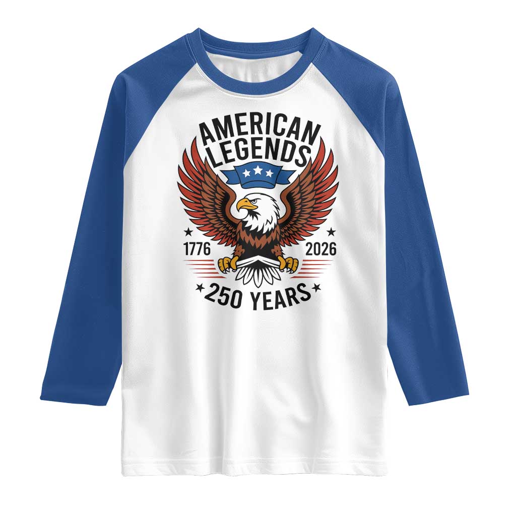 American Legends Eagle Raglan Shirt 250 Years Patriotic Heritage 1776 to 2026 Semiquincentennial TS02 White Royal Print Your Wear