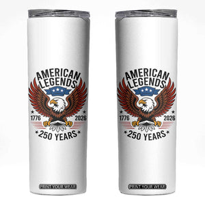 American Legends Eagle Skinny Tumbler 250 Years Patriotic Heritage 1776 to 2026 Semiquincentennial TS02 White Print Your Wear