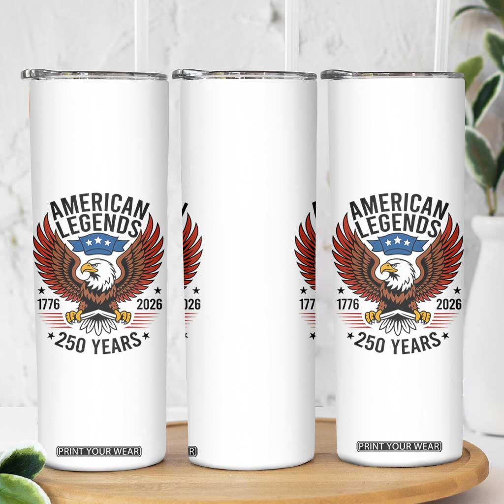 American Legends Eagle Skinny Tumbler 250 Years Patriotic Heritage 1776 to 2026 Semiquincentennial TS02 Print Your Wear