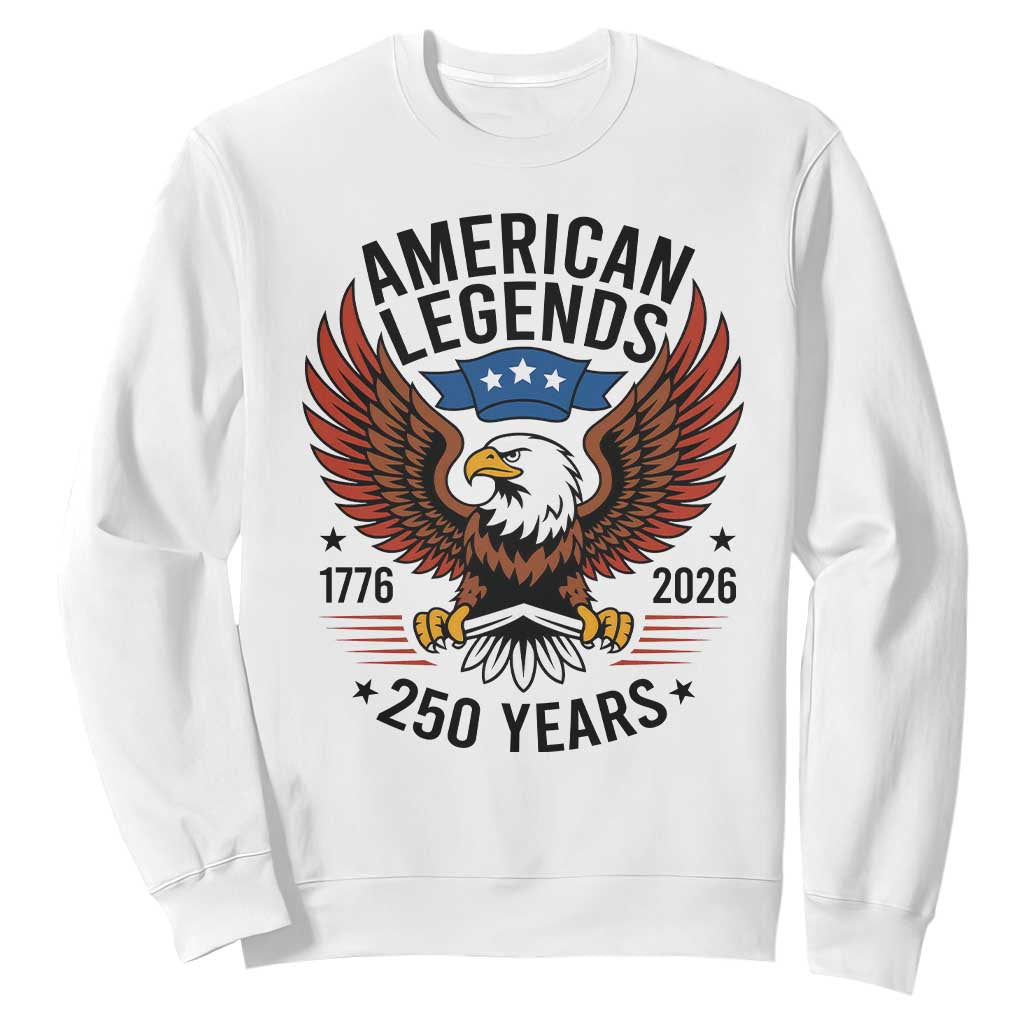 American Legends Eagle Sweatshirt 250 Years Patriotic Heritage 1776 to 2026 Semiquincentennial TS02 White Print Your Wear