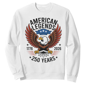 American Legends Eagle Sweatshirt 250 Years Patriotic Heritage 1776 to 2026 Semiquincentennial TS02 White Print Your Wear