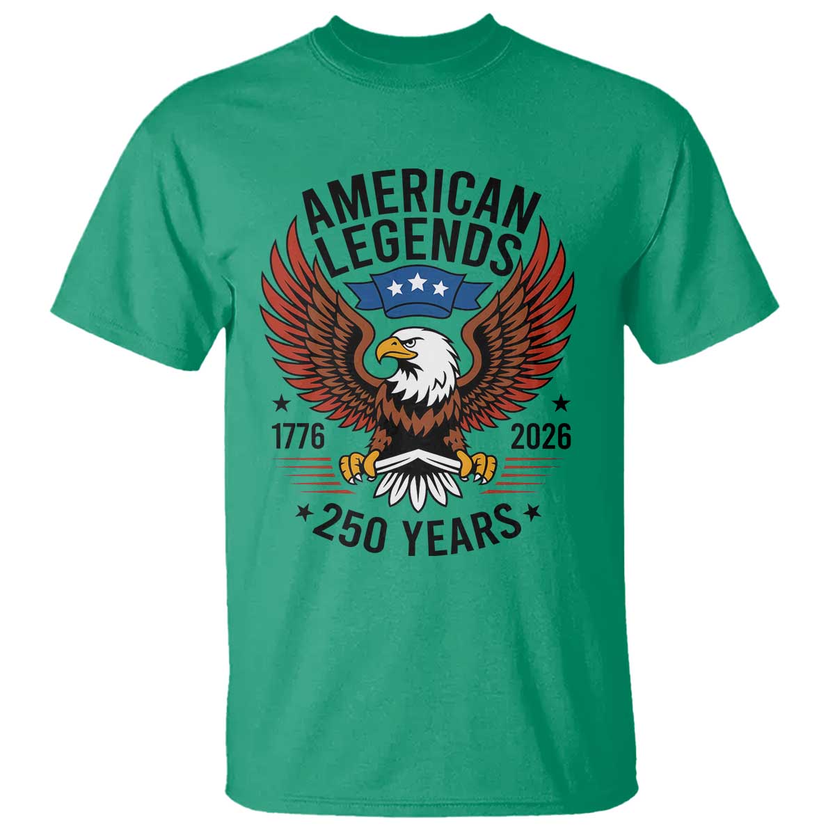American Legends Eagle T Shirt 250 Years Patriotic Heritage 1776 to 2026 Semiquincentennial TS02 Irish Green Print Your Wear