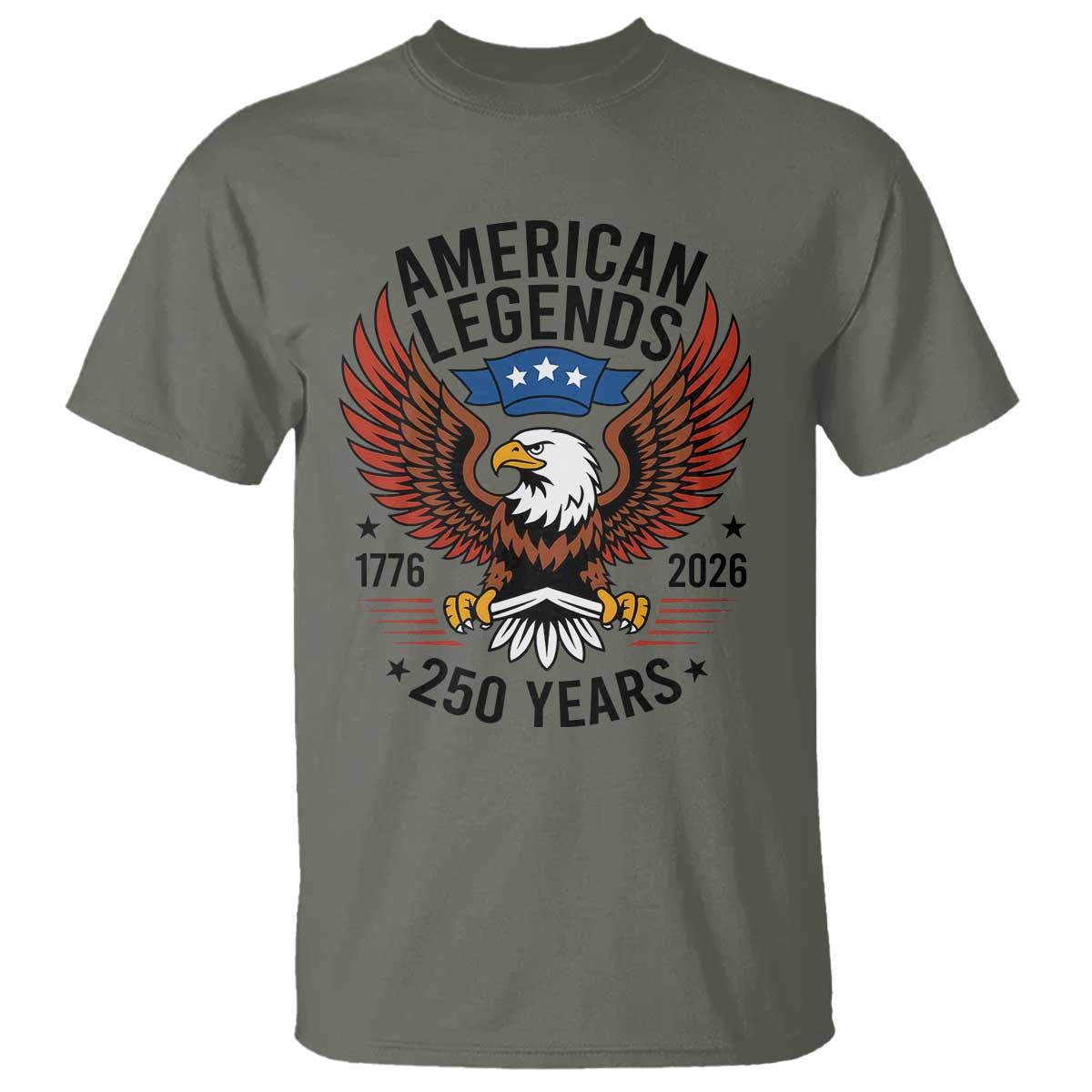 American Legends Eagle T Shirt 250 Years Patriotic Heritage 1776 to 2026 Semiquincentennial TS02 Military Green Print Your Wear
